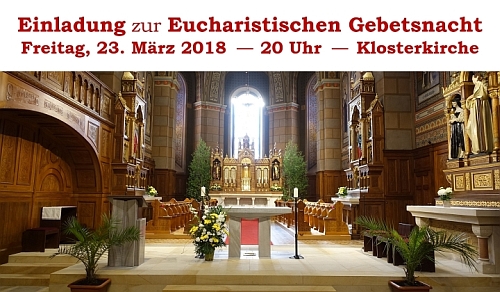 unsere Einladung zur Eucharistischen Gebetsnacht am 23.03.2018 im Kloster St. Marienthal