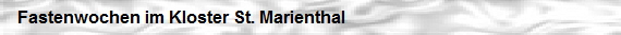 Fastenwochen im Kloster St. Marienthal