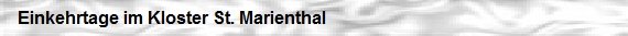 Einkehrtage im Kloster St. Marienthal