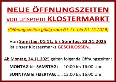 neue Öffnungszeiten von unserem Klostermarkt - unserem Ladengeschäft auf dem Klosterhof